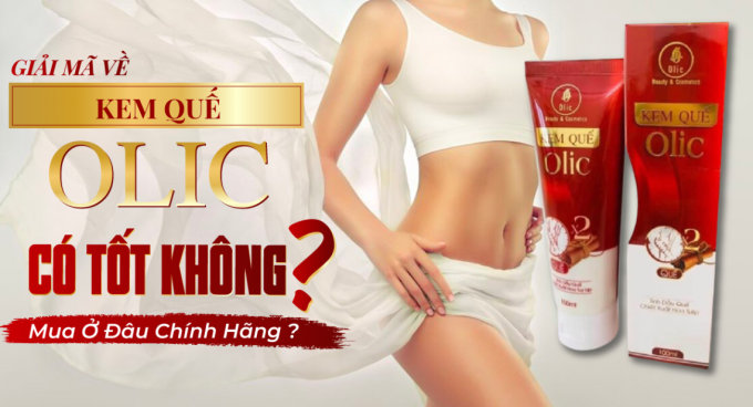 Kem Quế Olic có tốt không?